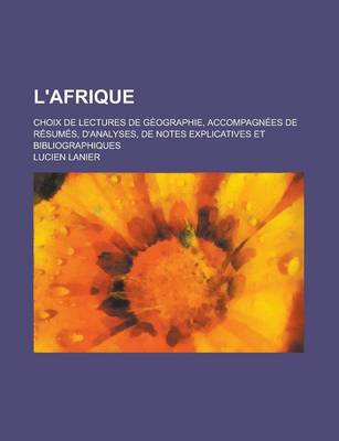 Book cover for L'Afrique; Choix de Lectures de Geographie, Accompagnees de Resumes, D'Analyses, de Notes Explicatives Et Bibliographiques