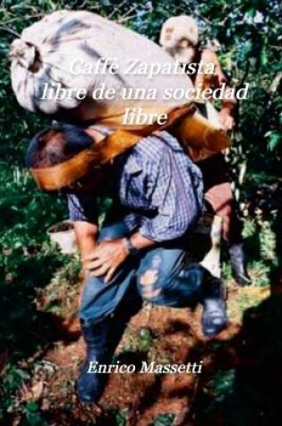 Cover of Caffe Zapatista libre de una sociedad libre