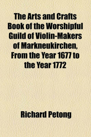 Cover of The Arts and Crafts Book of the Worshipful Guild of Violin-Makers of Markneukirchen, from the Year 1677 to the Year 1772