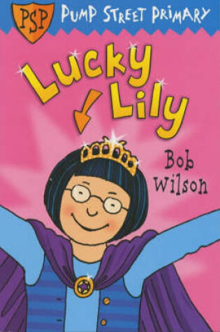 Cover of Pump Street Primary 7:Lucky Lily
