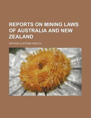 Book cover for Reports on Mining Laws of Australia and New Zealand