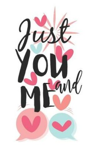 Cover of Just You And ME Cute Hand-Drawn Valentine Gift Notebook