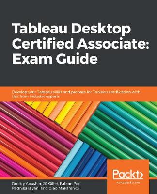 Book cover for Tableau Desktop Certified Associate: Exam Guide