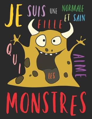 Book cover for Je suis une fille normale et sain qui aime les monstres