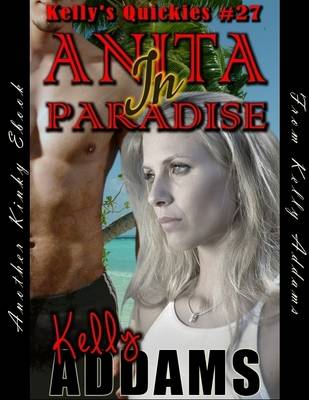 Book cover for Anita In Paradise - Kelly's Quickies #27