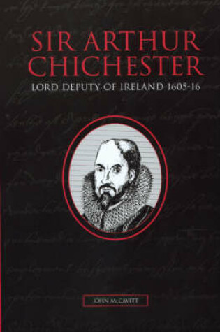 Cover of Sir Arthur Chichester, Lord Deputy of Ireland, 1605-16