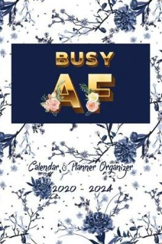 Cover of Busy AF Calendar & Planner Organizer 2020-2024