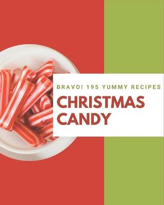 Book cover for Bravo! 195 Yummy Christmas Candy Recipes