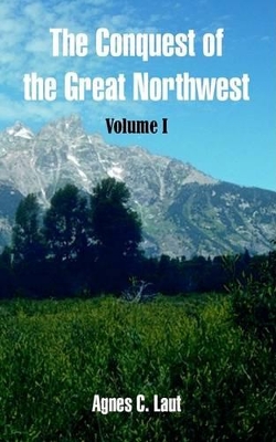 Book cover for The Conquest of the Great Northwest