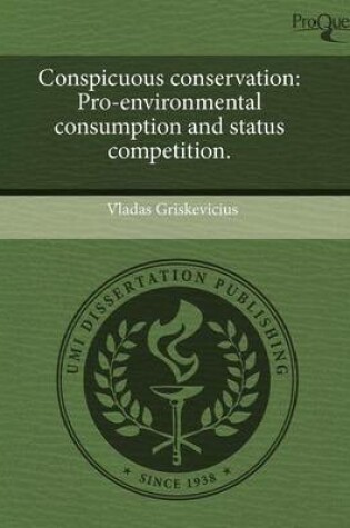 Cover of Conspicuous Conservation: Pro-Environmental Consumption and Status Competition