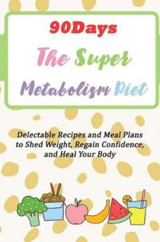 Cover of 90Days The Super Metabolism Diet