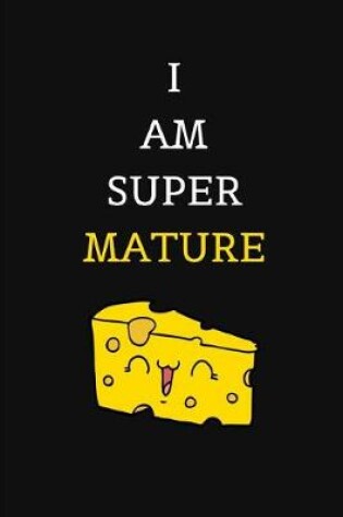 Cover of I Am Super Mature
