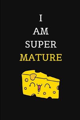 Book cover for I Am Super Mature