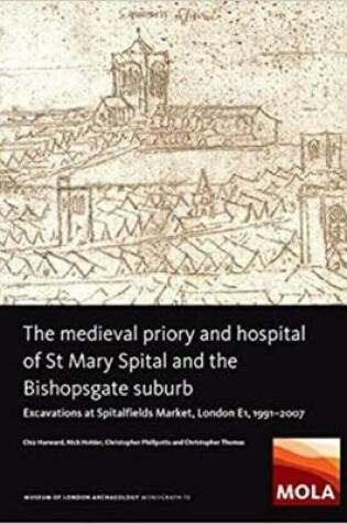 Cover of The Medieval Priory and Hospital of St Mary Spital and the Bishopsgate Suburb