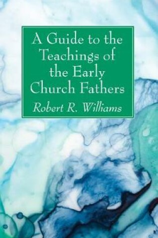 Cover of A Guide to the Teachings of the Early Church Fathers