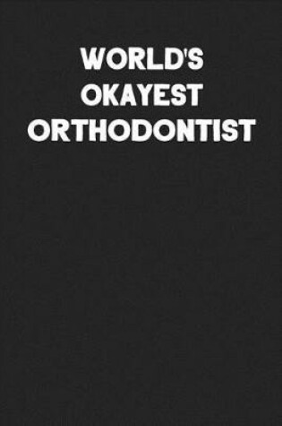 Cover of World's Okayest Orthodontist