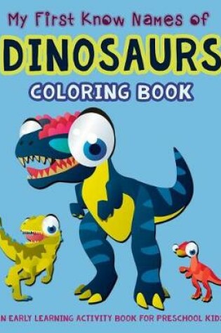 Cover of My First Know Names of Dinosaurs Coloring Book