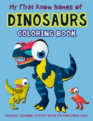 Book cover for My First Know Names of Dinosaurs Coloring Book