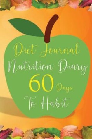 Cover of Diet Journal Nutrition Diary 60 days to Habit
