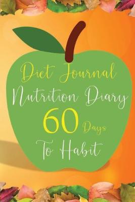 Book cover for Diet Journal Nutrition Diary 60 days to Habit