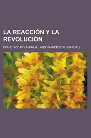 Cover of La Reaccion y La Revolucion