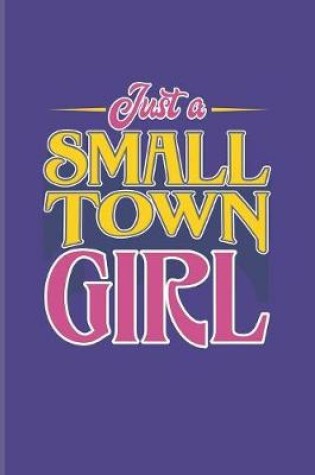 Cover of Just A Small Town Girl