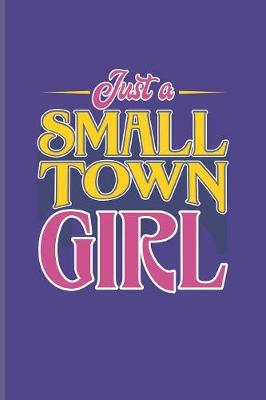 Book cover for Just A Small Town Girl