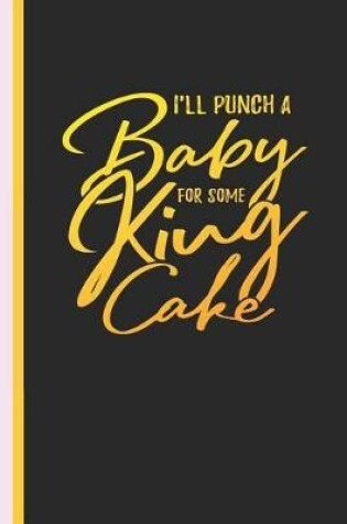 Cover of I'll Punch a Baby for Some King Cake