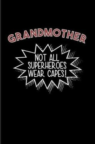 Cover of Grandmother Not All Superheroes Wear Capes!