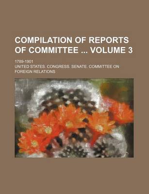 Book cover for Compilation of Reports of Committee Volume 3; 1789-1901