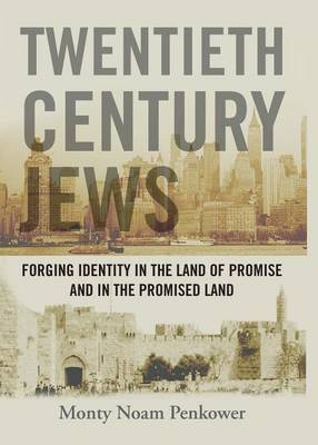 Book cover for Twentieth Century Jews: Forging Identity in the Land of Promise and in the Promised Land