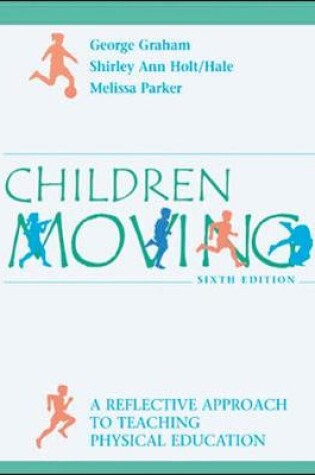 Cover of Children Moving: A Reflective Approach to Teaching Physical Education with PowerWeb/OLC Bind-in Passcard and Moving Into the Future