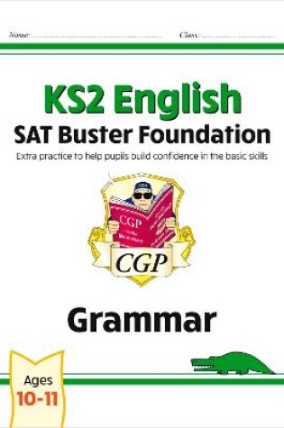 Cover of KS2 English SAT Buster Foundation: Grammar (for the 2025 tests)