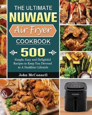 Cover of The Ultimate Nuwave Air Fryer Cookbook