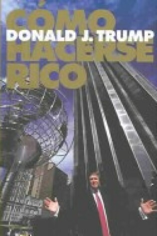 Cover of Como Hacerse Rico / Trump: How to Get Rich