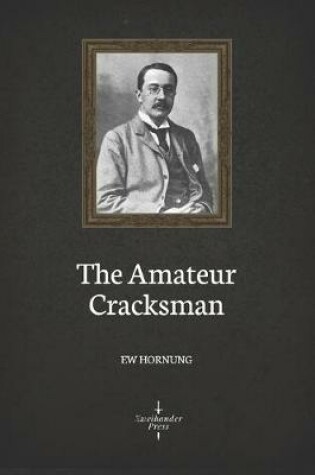 Cover of The Amateur Cracksman (Illustrated)