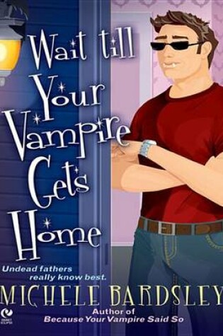 Cover of Wait Till Your Vampire Gets Home