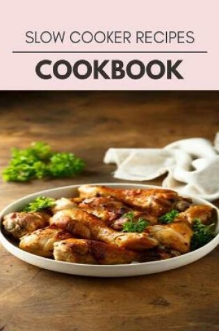 Cover of Slow Cooker Recipes Cookbook