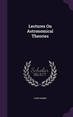 Book cover for Lectures On Astronomical Theories