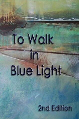 Cover of To Walk in Blue Light (2nd edition)