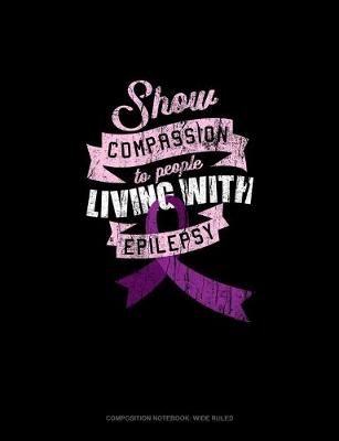 Cover of Show Compassion To People Living With Epilepsy