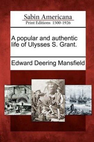 Cover of A Popular and Authentic Life of Ulysses S. Grant.