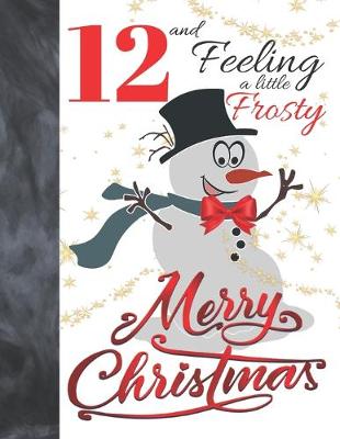 Book cover for 12 And Feeling A Little Frosty Merry Christmas