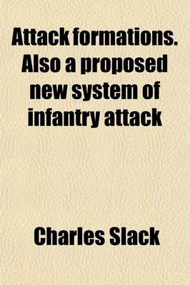 Book cover for Attack Formations. Also a Proposed New System of Infantry Attack