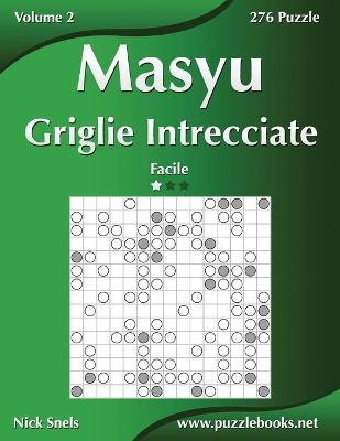 Cover of Masyu Griglie Intrecciate - Facile - Volume 2 - 276 Puzzle