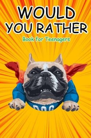 Cover of Would You Rather Book for Teenagers