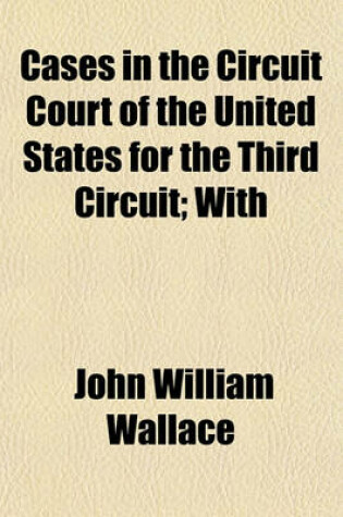 Cover of Cases in the Circuit Court of the United States for the Third Circuit; With