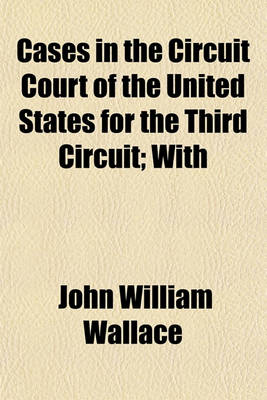 Book cover for Cases in the Circuit Court of the United States for the Third Circuit; With