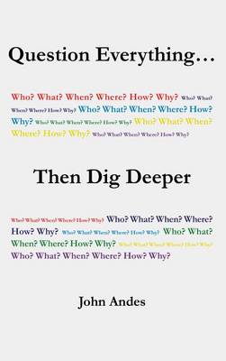 Book cover for Question Everything... Then Dig Deeper