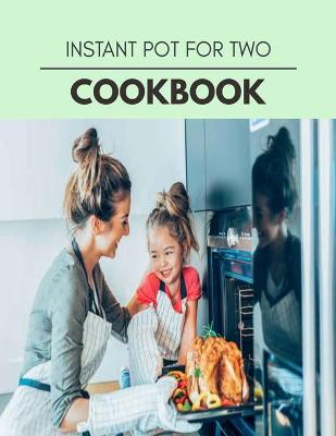 Book cover for Instant Pot For Two Cookbook